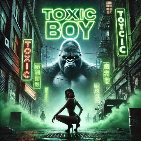 TOXIC BOY