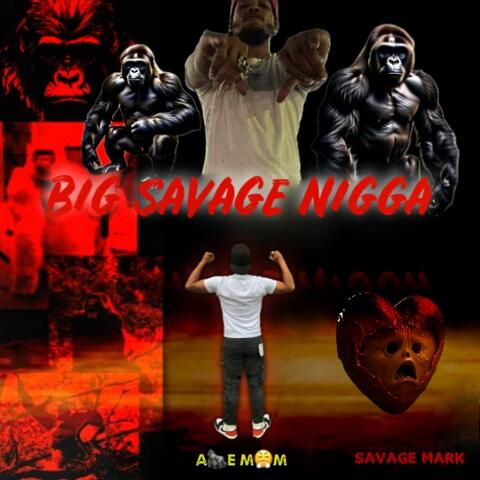 BIG SAVAGE NIGGA