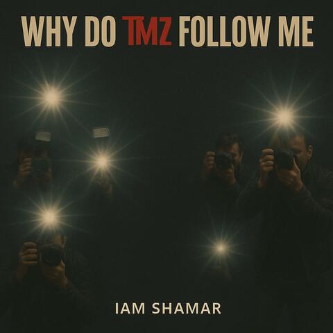 Why Do TMZ Follow Me