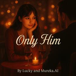 Only Him
