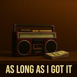 As Long As I Got It