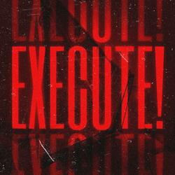 EXECUTE! (The Executioner)