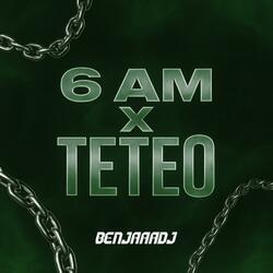 6 AM X Teteo Rkt