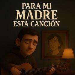 Para mi madre esta cancion