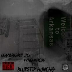 Who Know (feat. Bleu Strip Huncho)
