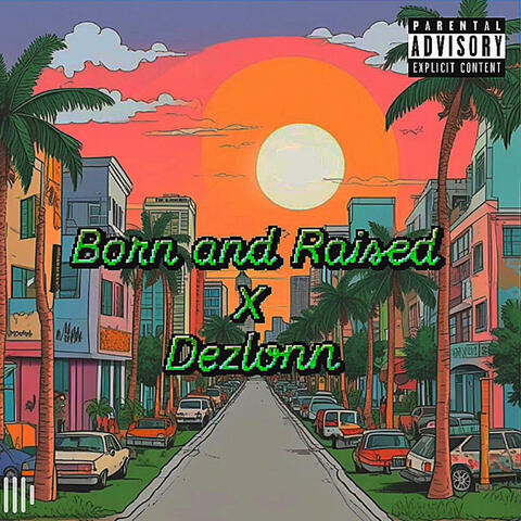 Born and Raised (feat. DEZLONN)