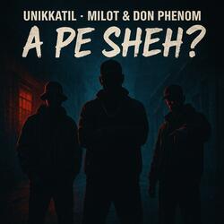 A Pe Sheh? (feat. Milot & Don Phenom)