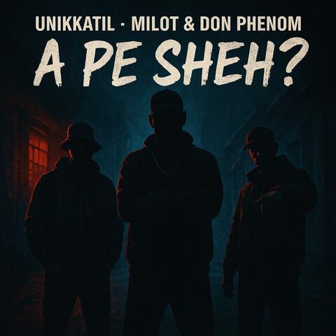 A Pe Sheh? (feat. Milot & Don Phenom)