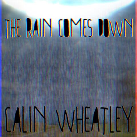 The Rain Comes Down
