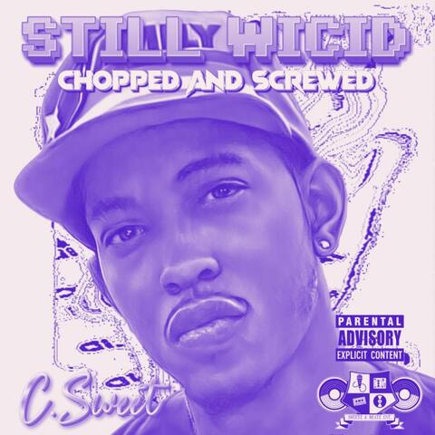 STILL WICID CHOPPED AND SCREWED
