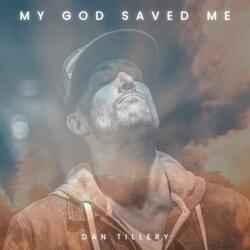 MY GOD SAVED ME