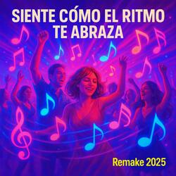Siente Cómo El Ritmo Te Abraza (Remake 2025)