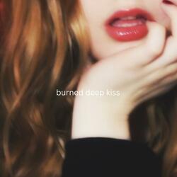burned deep kiss