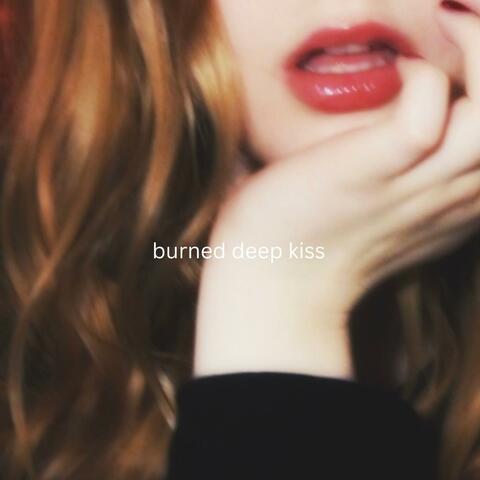burned deep kiss