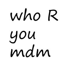 Who R you
