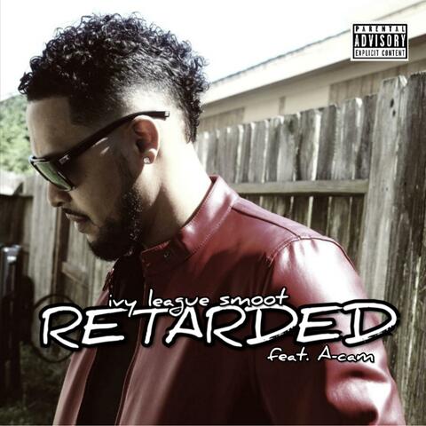 Retarded (feat. A-Cam)