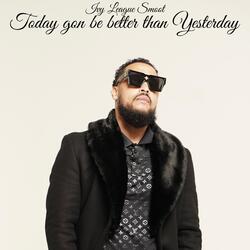 Today Gon Be Better Than Yesterday (Radio Edit)