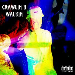 Crawlin 2 Walkin