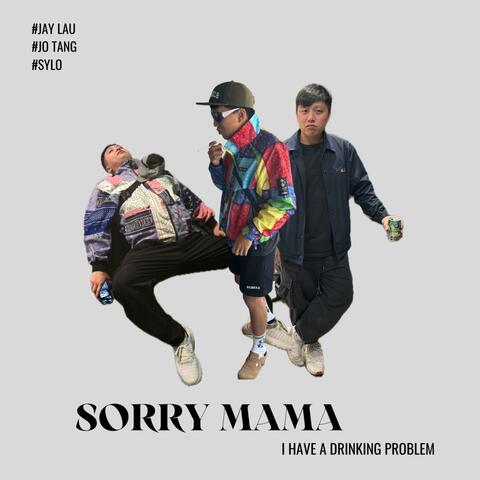 Sorry Mama (I have a drinking problem)