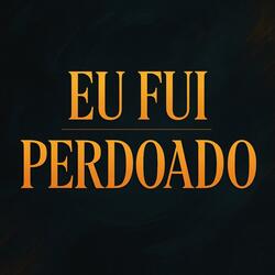 Eu Fui Perdoado (Versão Acústica)