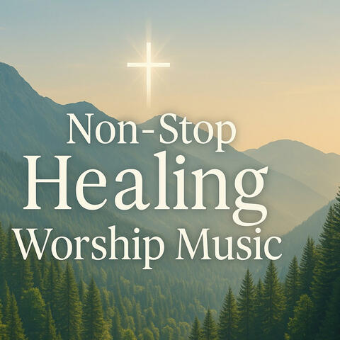 Non stop Healing Worship Music