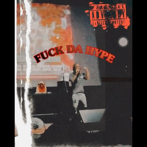 FUCK DA HYPE