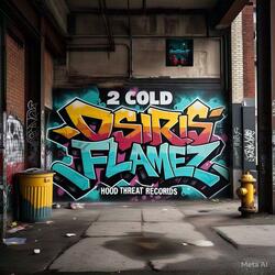 2 COLD OSIRIS FLAMEZ