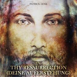 Thy Resurrection (Deine Auferstehung)