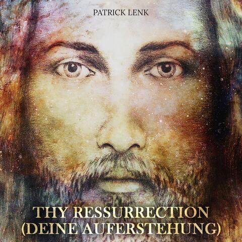 Thy Resurrection (Deine Auferstehung)