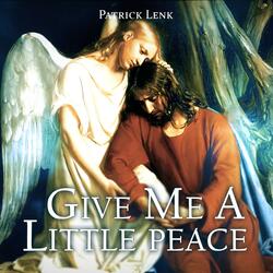 Give Me A Little Peace