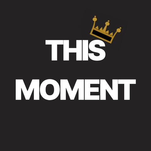 THIS MOMENT