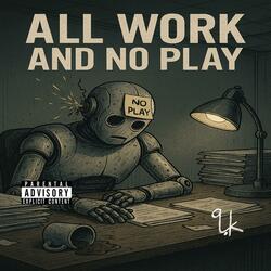 All Work And No Play