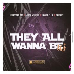 They All Wanna Be Us (Geedup) (feat. Asher Myhrry, Layzee Ella & Fantacy)