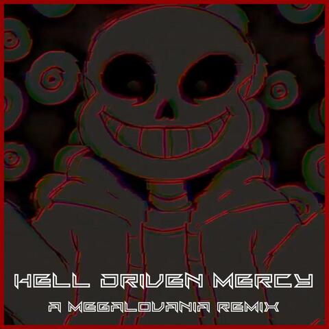 Hell Driven Mercy (A Megalovania Remix)