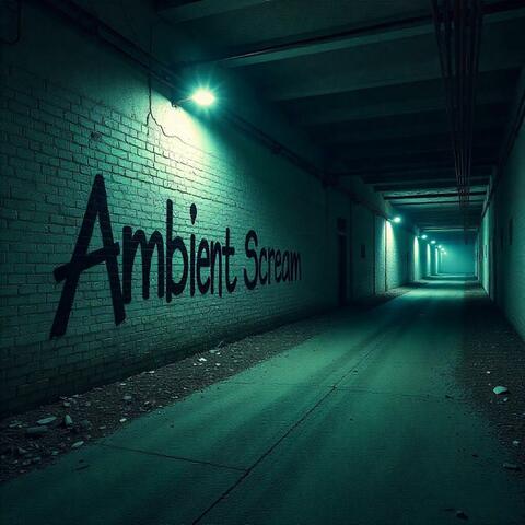 Ambient Scream
