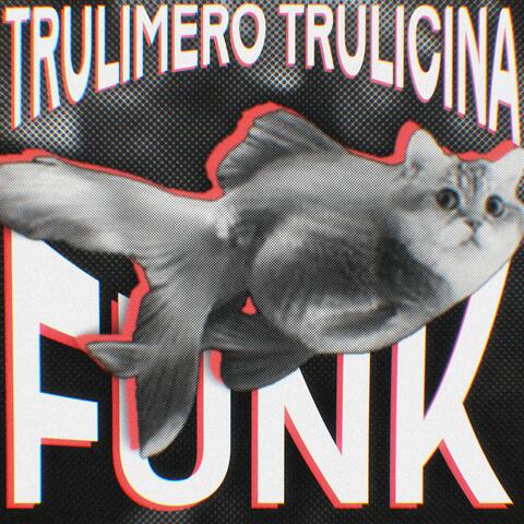 Trulimero Trulicina FUNK