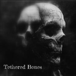 Tethered Bones