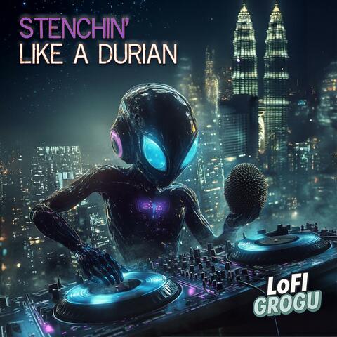 Stenchin' Like a Durian