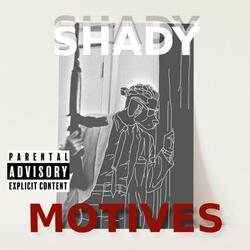 Shady Motives