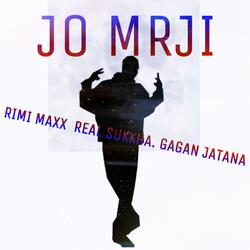 Jo Mrji (feat. Gagan Jatana & REAL sukkha)