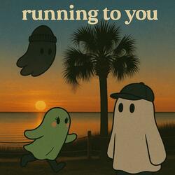 running to you