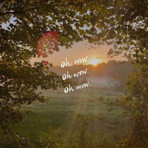 OH, WOW!