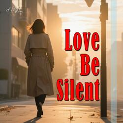 Love Be Silent