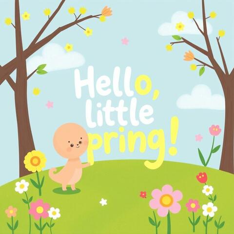Hello, Little Spring!