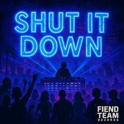 Shut It Down