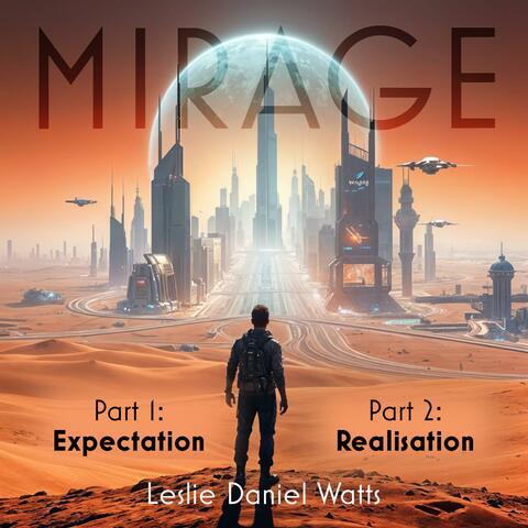 Mirage (Part 1: Expectation & Part 2: Realisation)