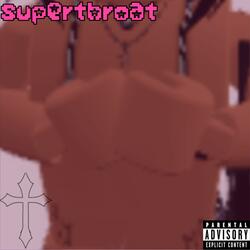 superthroat