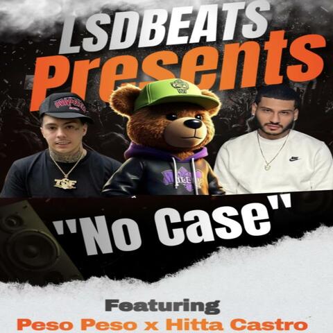 No Case (feat. Peso Peso & Hitta Castro)