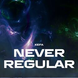 Never Regular