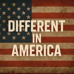 Different In America
